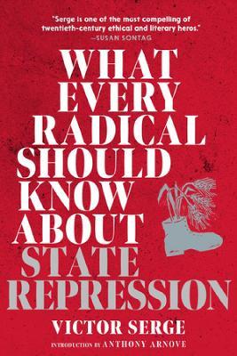 What Every Radical Should Know about State Repression: A Guide for Activists - Victor Serge - cover