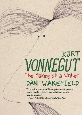 Kurt Vonnegut: The Making of a Writer - Dan Wakefield - cover