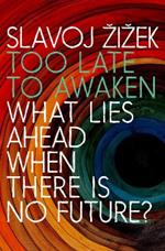 Too Late to Awaken: What Lies Ahead When There is No Future