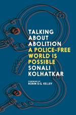 Talking about Abolition: A Police-Free world is possible