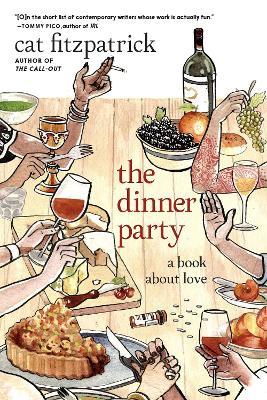The Dinner Party & Other Writings: A Book About Love - Cat Fitzpatrick - cover