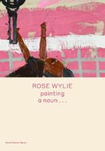 Rose Wylie: painting a noun...