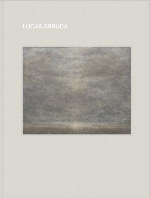 Lucas Arruda: Deserto-Modelo - Lucas Arruda,Will Chancellor,Barry Schwabsky - cover