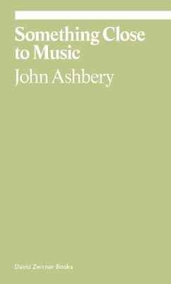 Something Close to Music - John Ashbery,Monica de la Torre - cover
