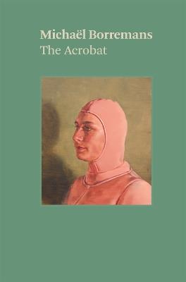 Michaël Borremans: The Acrobat - Michael Borremans - cover