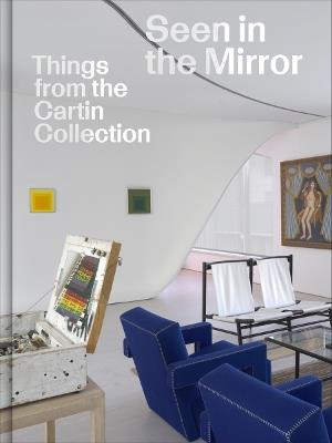 Seen in the Mirror: Things from the Cartin Collection - cover