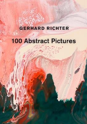 Gerhard Richter: 100 Abstract Pictures - Gerhard Richter - cover