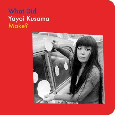 What Did Yayoi Kusama Make? - Yayoi Kusama,Doro Globus - cover