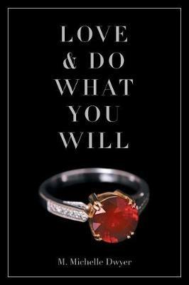 Love and Do What You Will - M Michelle Dwyer - cover