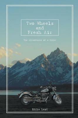 Two Wheels and Fresh Air: The Adventures of a Rider - Eddie Loyd - cover