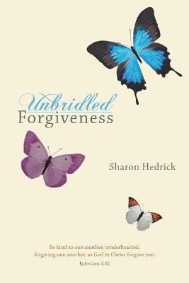 Unbridled Forgiveness - Sharon Hedrick - cover