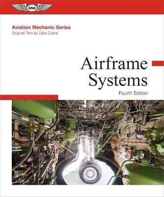 Aviation Mechanic Series: Airframe Systems - Aviation Mechanic Series Editorial Team,Dale Crane - cover