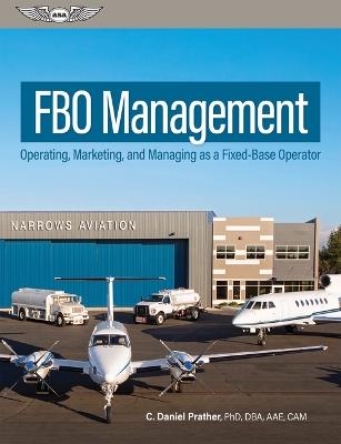 Fbo Management: Operating, Marketing, and Managing as a Fixed-Base Operator - C Daniel Prather - cover