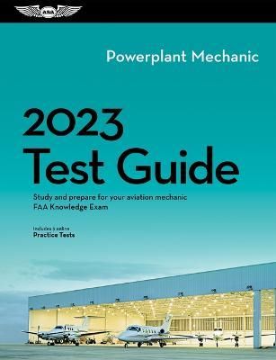2023 Powerplant Mechanic Test Guide: Study and Prepare for Your Aviation Mechanic FAA Knowledge Exam - ASA Test Prep Board - cover