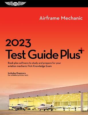 2023 Airframe Mechanic Test Guide Plus: Book Plus Software to Study and Prepare for Your Aviation Mechanic FAA Knowledge Exam - ASA Test Prep Board - cover