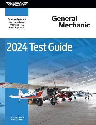 2024 General Mechanic Test Guide: Study and Prepare for Your Aviation Mechanic FAA Knowledge Exam - ASA Test Prep Board - cover