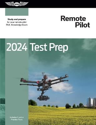2024 Remote Pilot Test Prep: Study and Prepare for Your Remote Pilot FAA Knowledge Exam - ASA Test Prep Board - cover