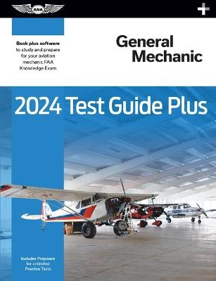 2024 General Mechanic Test Guide Plus: Paperback Plus Software to Study and Prepare for Your Aviation Mechanic FAA Knowledge Exam - ASA Test Prep Board - cover