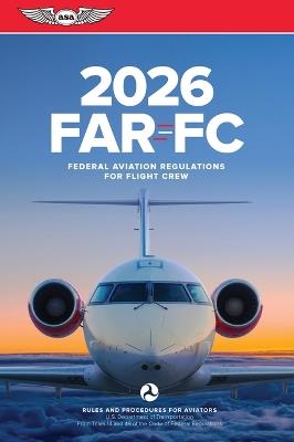 Far-FC 2026: Federal Aviation Regulations for Flight Crew - Federal Aviation Administration (FAA)/Aviation Supplies & Academics (Asa) - cover