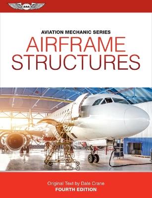 Aviation Mechanic Series: Airframe Structures - Dale Crane - cover