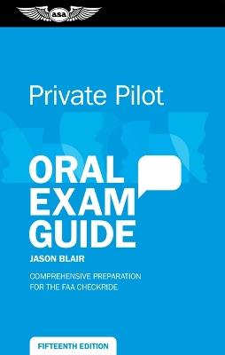 Private Pilot Oral Exam Guide: Comprehensive Preparation for the FAA Checkride - Jason Blair - cover