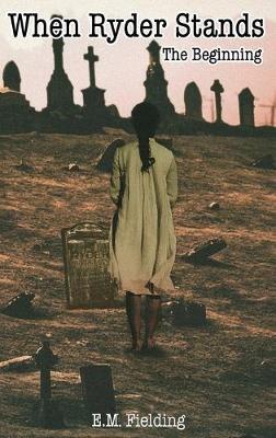 When Ryder Stands: The Beginning - E M Fielding - cover