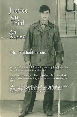 Justice on Trial: An Expose - John Michael Ferenc - cover