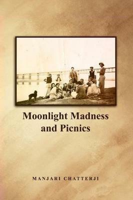Moonlight Madness and Picnics - Manjari Chatterji - cover