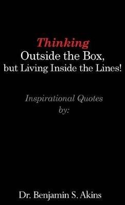 Thinking Outside the Box, but Living Inside the Lines! - Akins - cover