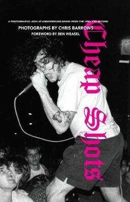 Cheap Shots: A Photographic Look at Underground Bands Through the 80s and Beyond - Chris Barrows - cover