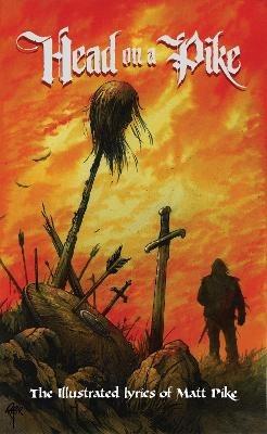 Head on a Pike: The Illustrated Lyrics of Matt Pike - Matt Pike - cover