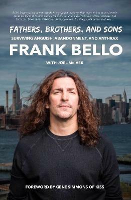 Fathers, Brothers, and Sons: Surviving Anguish, Abandonment, and Anthrax - Frank Bello - cover