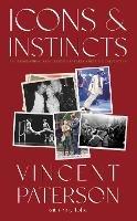Icons and Instincts: Choreographing and Directing Entertainment's Biggest Stars - Vincent Paterson - cover
