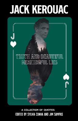 Truth and Beautiful Meaningful Lies: A Collection of Jack Kerouac Quotes - Jack Kerouac - cover