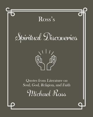 Ross's Spiritual Discoveries: Quotes about Soul, God, Religion and Faith - Michael Ross - cover