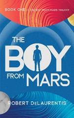 The Boy from Mars: Book One in the Boy from Mars Trilogy