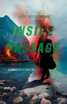 Inside Passage: A Corey Logan Thriller - Burt Weissbourd - cover