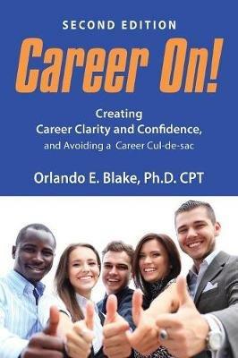 Career On!: Creating Career Clarity and Confidence and Avoiding a Career Cul-de-sac - Orlando E Blake Cpt - cover