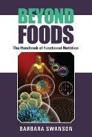 Beyond Foods: The Handbook of Functional Nutrition - Barbara Swanson - cover