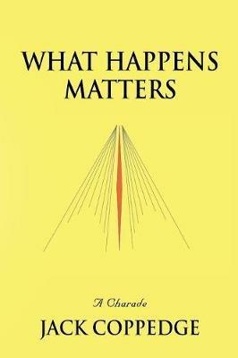 What Happens Matters - Jack Coppedge - cover