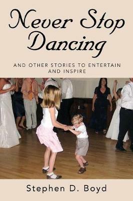 Never Stop Dancing: and other stories to entertain and inspire - cover