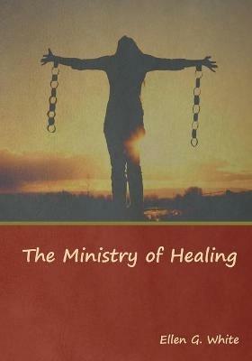 The Ministry of Healing - Ellen G White - cover