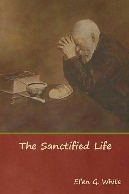 The Sanctified Life - Ellen G White - cover