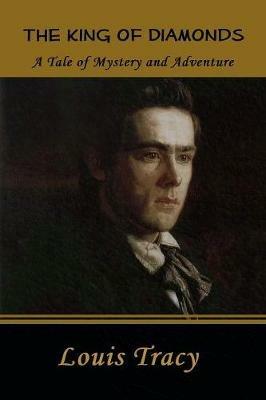 The King of Diamonds: A Tale of Mystery and Adventure - Louis Tracy - cover
