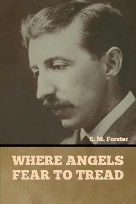 Where Angels Fear to Tread - E M Forster - cover