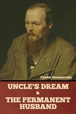 Uncle's Dream and The Permanent Husband - Fyodor Dostoyevsky - cover