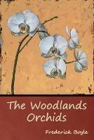 The Woodlands Orchids - Frederick Boyle - cover