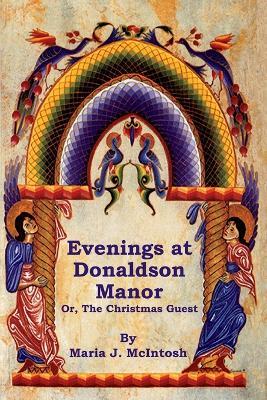Evenings at Donaldson Manor Or, The Christmas Guest - Maria J McIntosh - cover