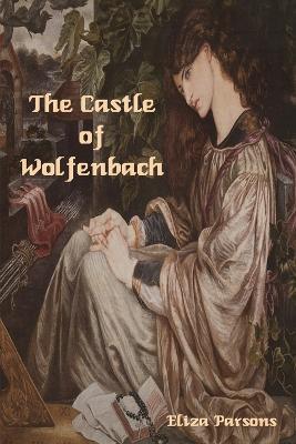 The Castle of Wolfenbach - Eliza Parsons - cover