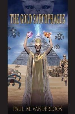 The Gold Sarcophagus - Paul Michael Vander Loos - cover